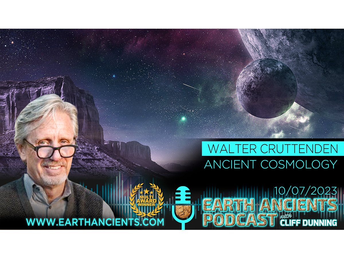 Walter Cruttenden: Ancient Cosmology